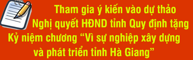 Tham gia ý kiến vào dự thảo Nghị quyết HĐND tỉnh Quy định tặng Kỷ niệm chương “Vì sự nghiệp xây dựng và phát triển tỉnh Hà Giang”