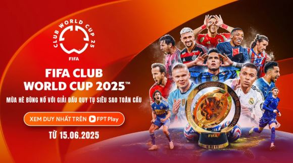 Khán giả Việt Nam được xem trực tiếp FIFA Club World Cup 2025