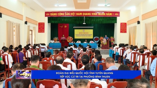 (TTV) Đoàn đại biểu Quốc hội tỉnh Tuyên Quang tiếp xúc cử tri tại phường Bình Thuận
