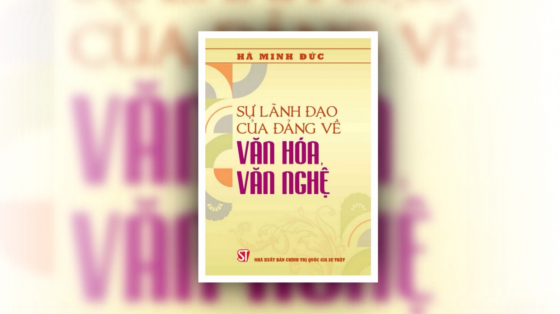 Cuốn sách "Sự lãnh đạo của Đảng về Văn hóa văn nghệ" - Ngày 14/11/2023