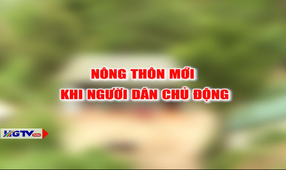Nông thôn mới - Khi người dân chủ động - Ngày 24/5/2021