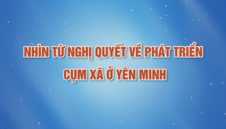 Nhìn từ Nghị quyết về phát triển cụm xã ở Yên Minh - Ngày 18/4/2021