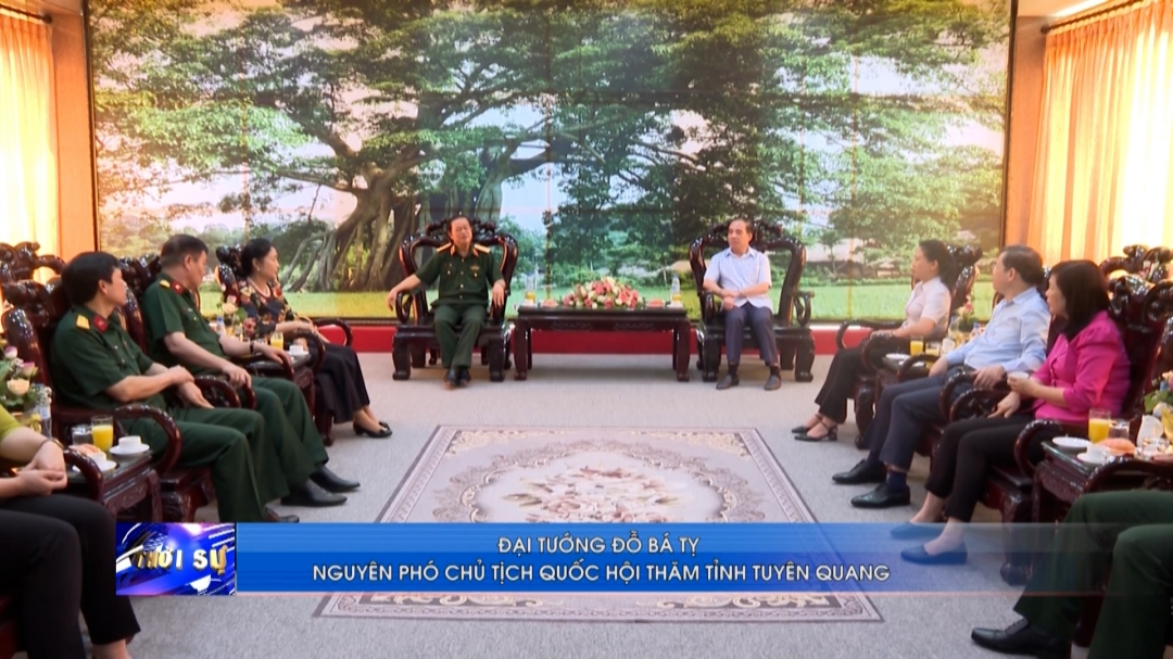 (TTV) Đại Tướng Đỗ Bá Tỵ nguyên Phó Chủ tịch Quốc hội Nước cộng hòa xã hội Chủ nghĩa Việt Nam thăm tỉnh Tuyên Quang